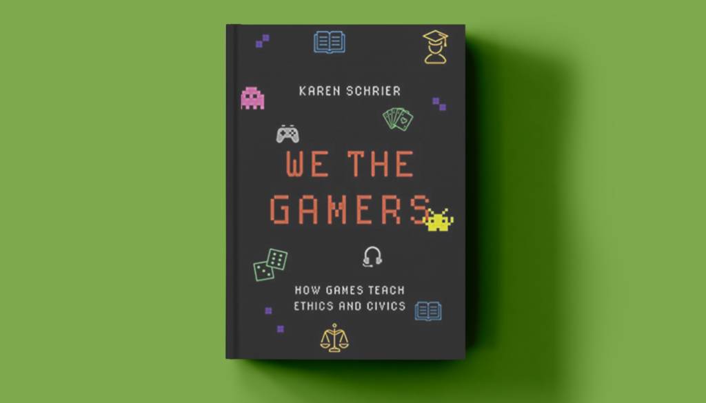 Kat Schrier - We The Gamers: How Games Teach Ethics and Civics